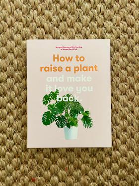 How to Raise a Plant and Make It Love…
